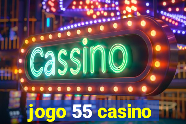 jogo 55 casino